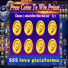 555 love plataforma